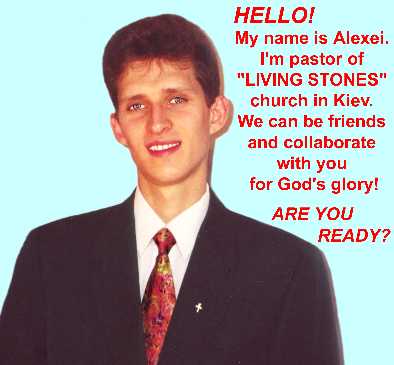 Pastor's photo with words: HELLO! My name is Alexei. I'm pastor of "LIVING STONES" church in Kiev, We can be friends and collaborate with you for God's glory! ARE YOU READY?
